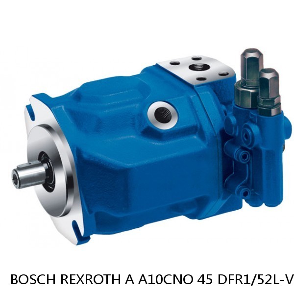 A A10CNO 45 DFR1/52L-VRC07H603D-S4259 BOSCH REXROTH A10CNO Piston Pump