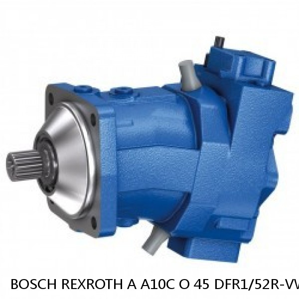 A A10C O 45 DFR1/52R-VWC12H502D-S1818 BOSCH REXROTH A10CO Piston Pump